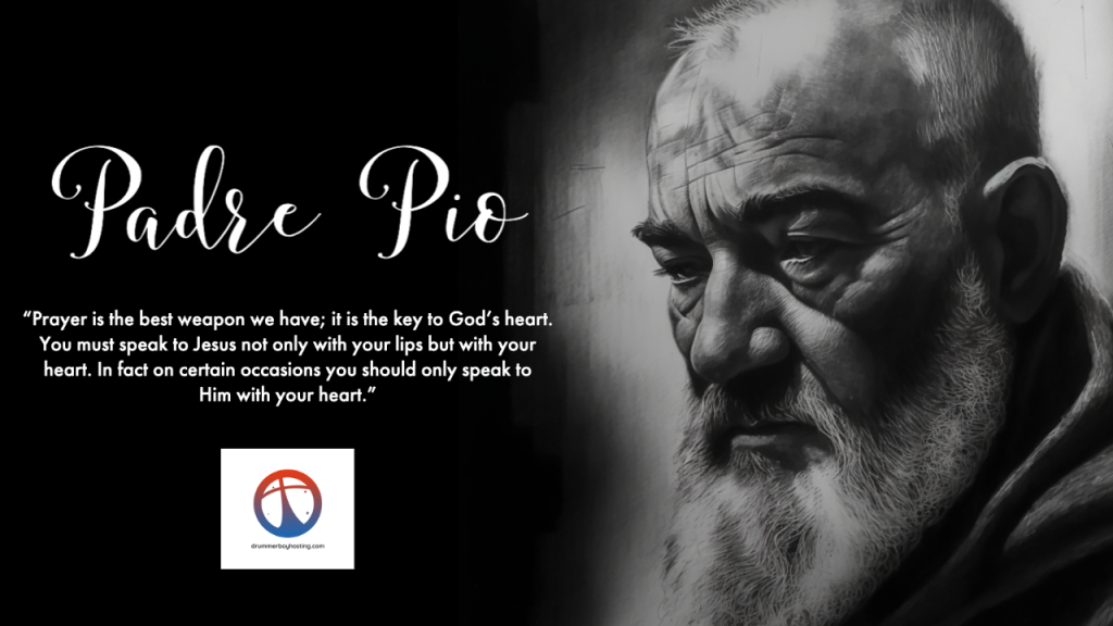 Padre Pio - Saint of the month. DrummerBoyHosting.com  St. Padre Pio &#8211; Saint of the Month February 2023 Padre Pio Quote 1 1024x576